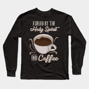 Holy Spirit And Coffee Long Sleeve T-Shirt